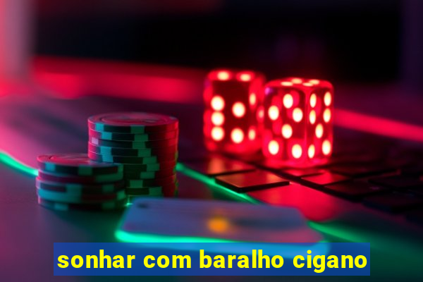 sonhar com baralho cigano